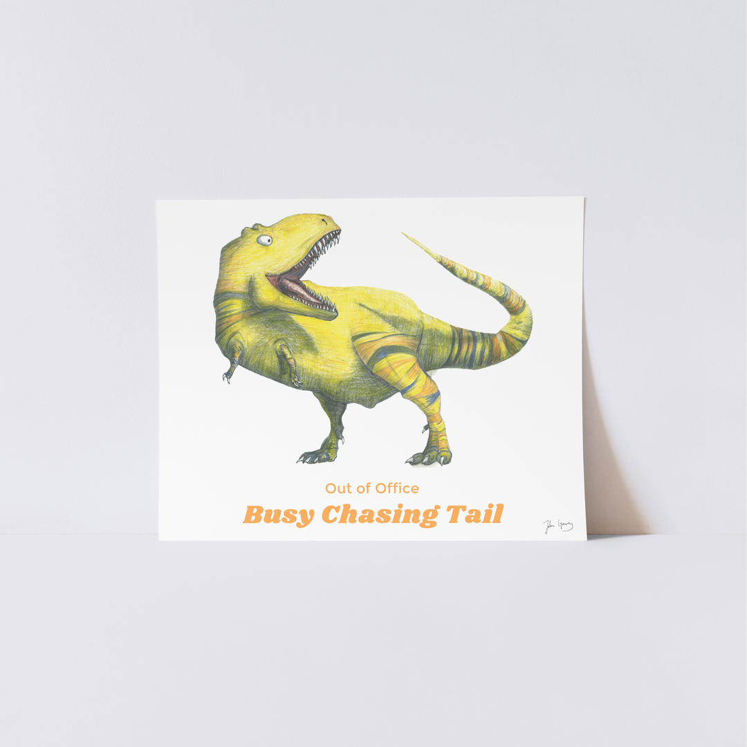 Out of Office: Busy Chasing Tail Print (Multiple Sizes)